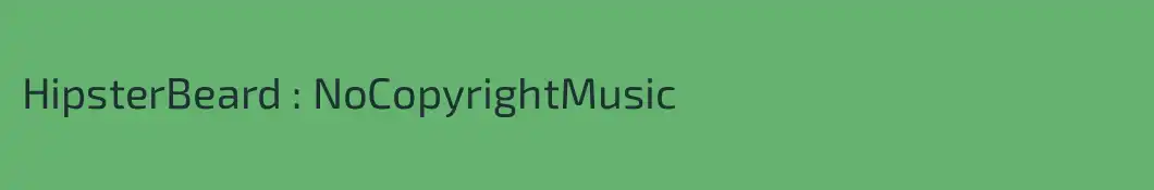 HipsterBeard : NoCopyrightMusic